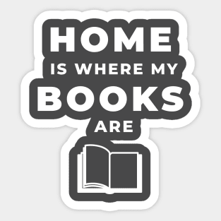 Home Is Where My Books Are (White) Sticker